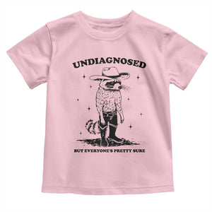 Funny Undiagnosed But Everyone's Pretty Sure Toddler T Shirt Cowboy Racoon TS11 Light Pink Print Your Wear