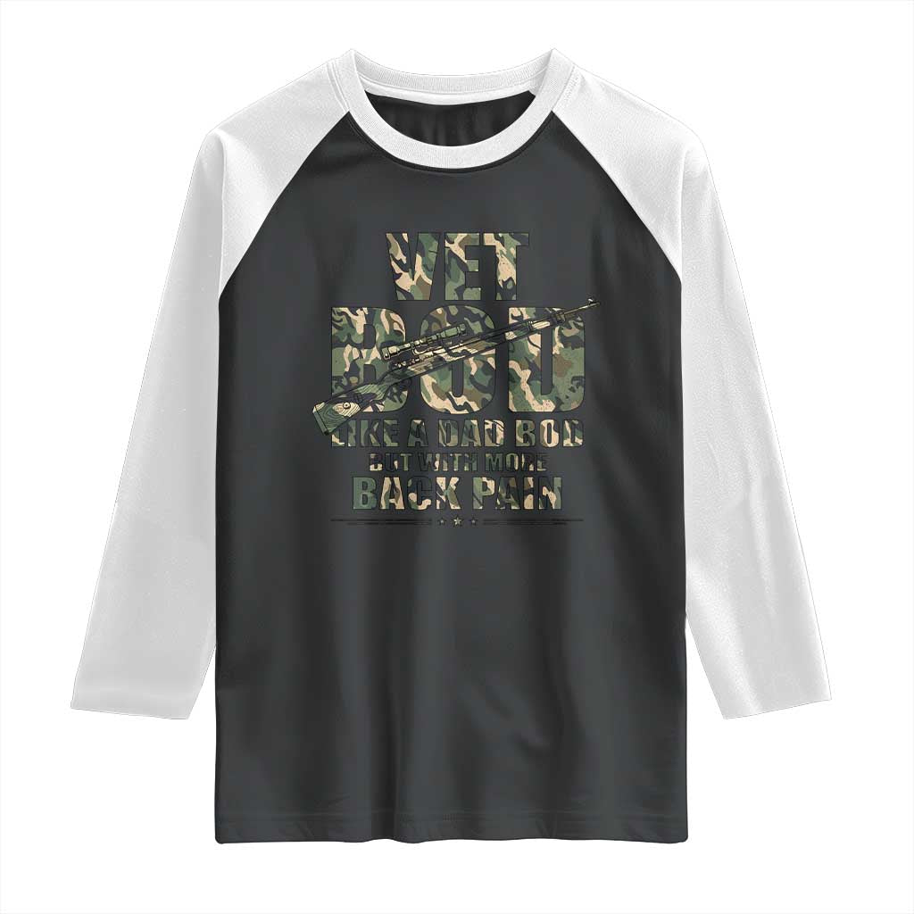 Funny Veteran Vet Bod Like A Dad Bod But With More Back Pain Raglan Shirt TS11 Black White Print Your Wear
