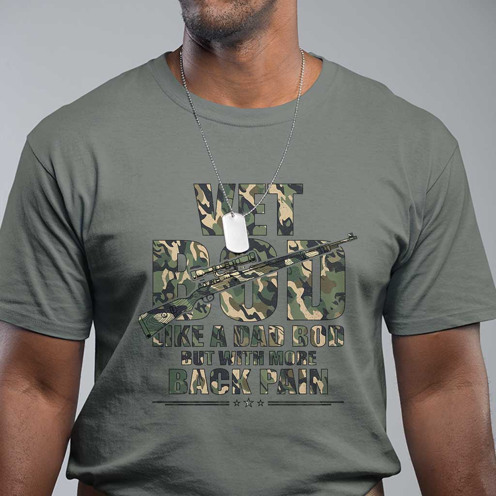 Funny Veteran Vet Bod Like A Dad Bod But With More Back Pain T Shirt TS11 Military Green Print Your Wear