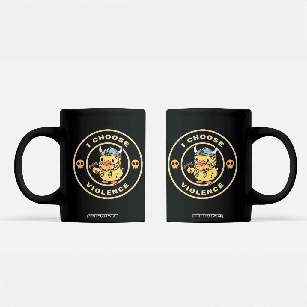 Funny Viking Duck Meme I Choose Violence Coffee Mug TS09 Black Print Your Wear
