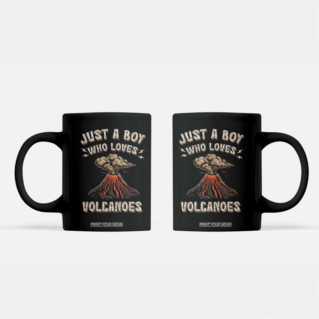Funny Volcanologist Coffee Mug Just A Boy Who Loves Volcanoes Lava TS09 Black Print Your Wear