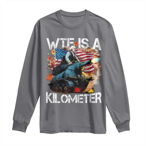 Funny WTF Is A Kilometer Long Sleeve Shirt Patriotic American Freedom George Washington TS11 Charcoal Print Your Wear