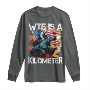 Funny WTF Is A Kilometer Long Sleeve Shirt Patriotic American Freedom George Washington TS11 Dark Heather Print Your Wear