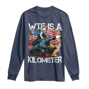 Funny WTF Is A Kilometer Long Sleeve Shirt Patriotic American Freedom George Washington TS11 Navy Print Your Wear