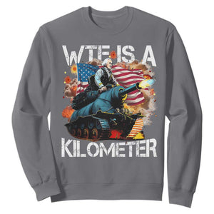 Funny WTF Is A Kilometer Sweatshirt Patriotic American Freedom George Washington TS11 Charcoal Print Your Wear