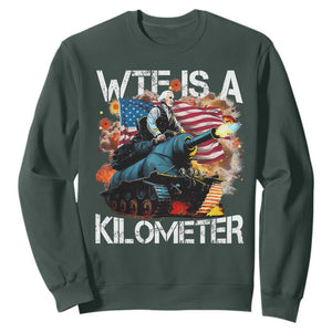 Funny WTF Is A Kilometer Sweatshirt Patriotic American Freedom George Washington TS11 Dark Forest Green Print Your Wear