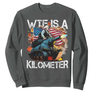 Funny WTF Is A Kilometer Sweatshirt Patriotic American Freedom George Washington TS11 Dark Heather Print Your Wear