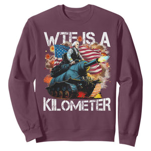 Funny WTF Is A Kilometer Sweatshirt Patriotic American Freedom George Washington TS11 Maroon Print Your Wear