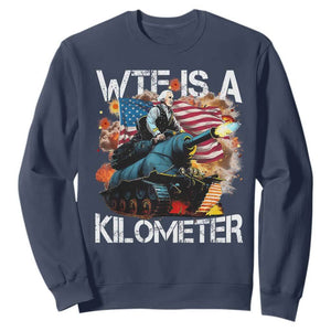 Funny WTF Is A Kilometer Sweatshirt Patriotic American Freedom George Washington TS11 Navy Print Your Wear