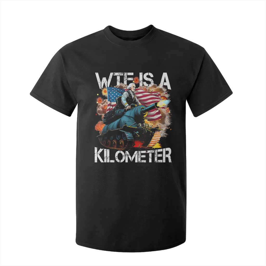 Funny WTF Is A Kilometer T Shirt For Kid Patriotic American Freedom George Washington TS11 Black Print Your Wear