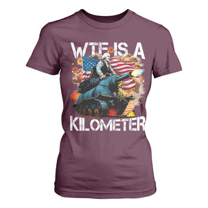 Funny WTF Is A Kilometer T Shirt For Women Patriotic American Freedom George Washington TS11 Maroon Print Your Wear