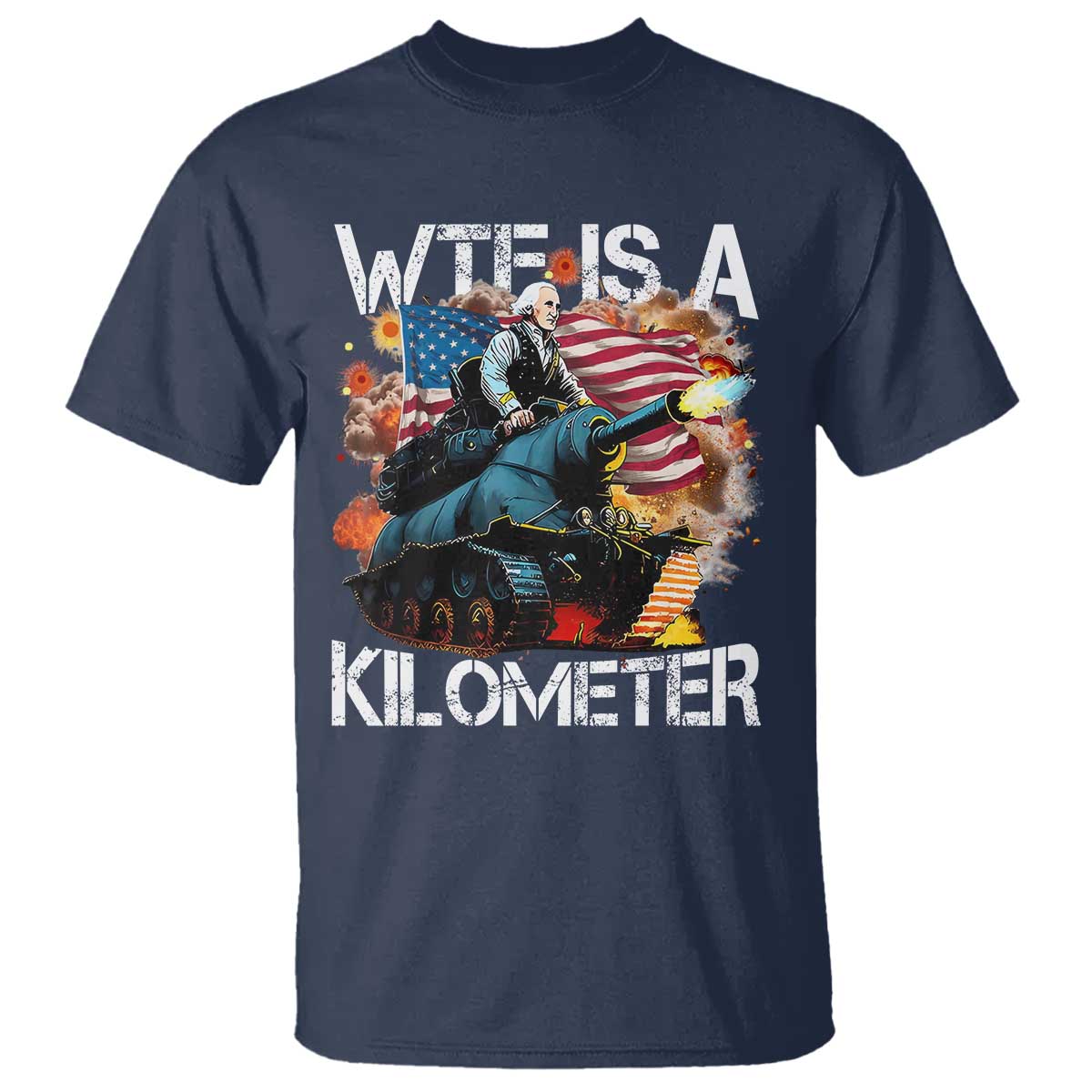 Funny WTF Is A Kilometer T Shirt Patriotic American Freedom George Washington TS11 Navy Print Your Wear