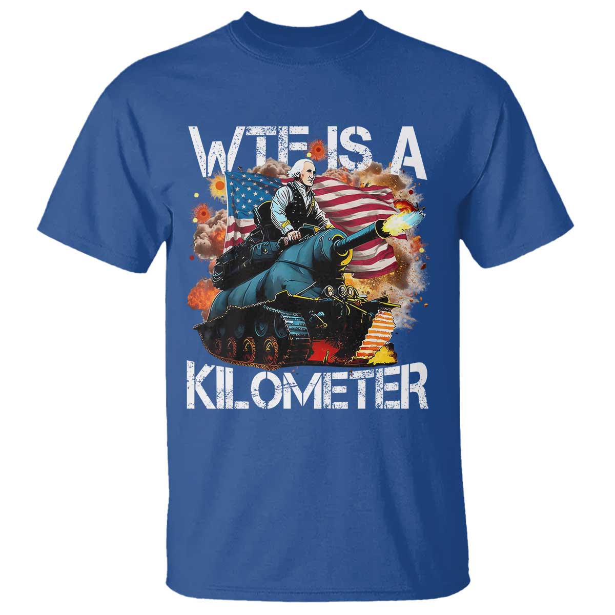 Funny WTF Is A Kilometer T Shirt Patriotic American Freedom George Washington TS11 Royal Blue Print Your Wear
