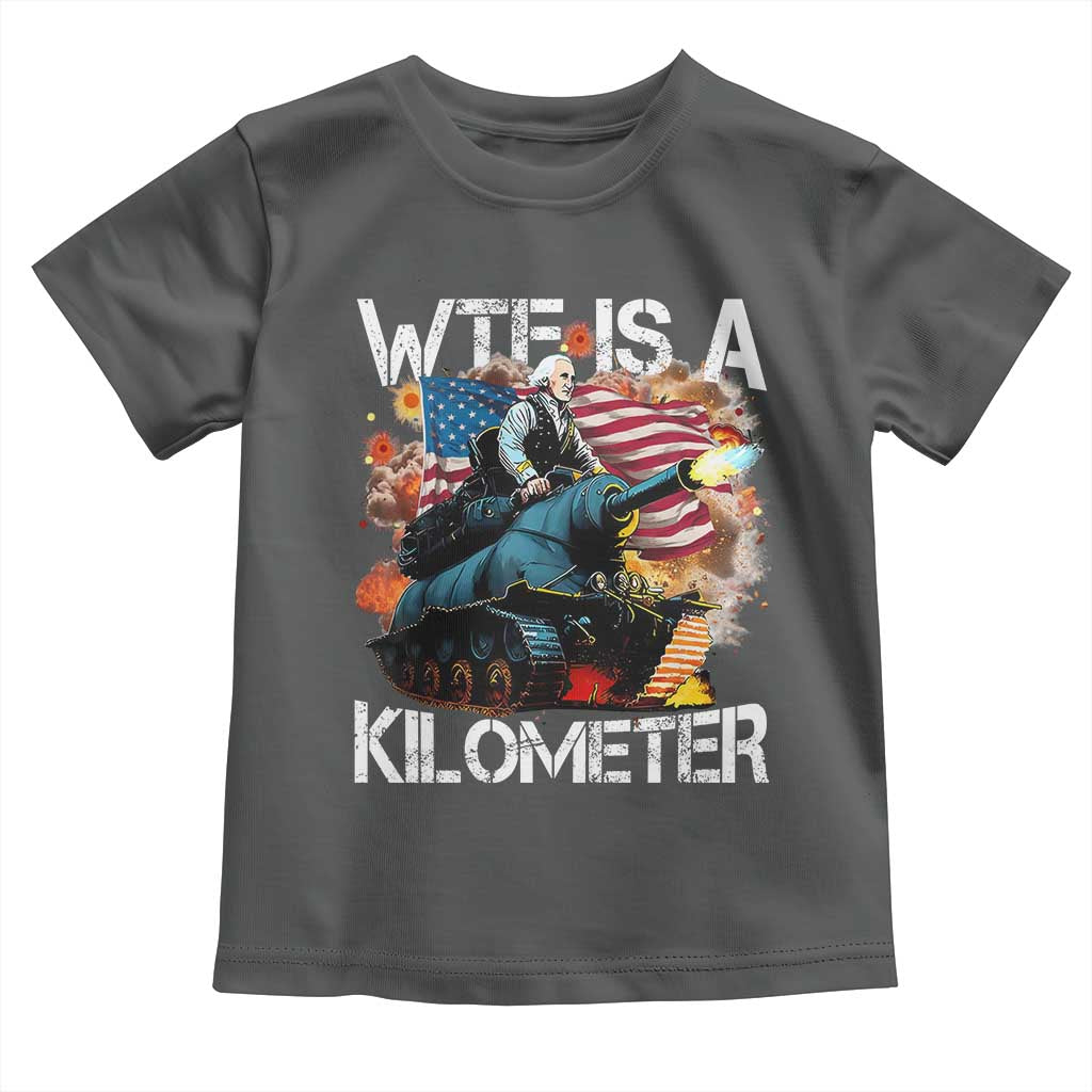 Funny WTF Is A Kilometer Toddler T Shirt Patriotic American Freedom George Washington TS11 Dark Heather Print Your Wear