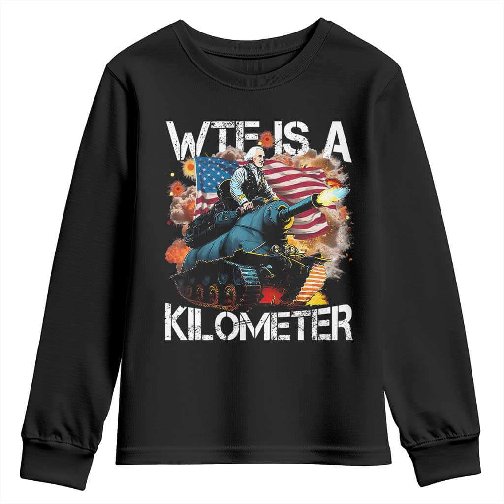 Funny WTF Is A Kilometer Youth Sweatshirt Patriotic American Freedom George Washington TS11 Black Print Your Wear