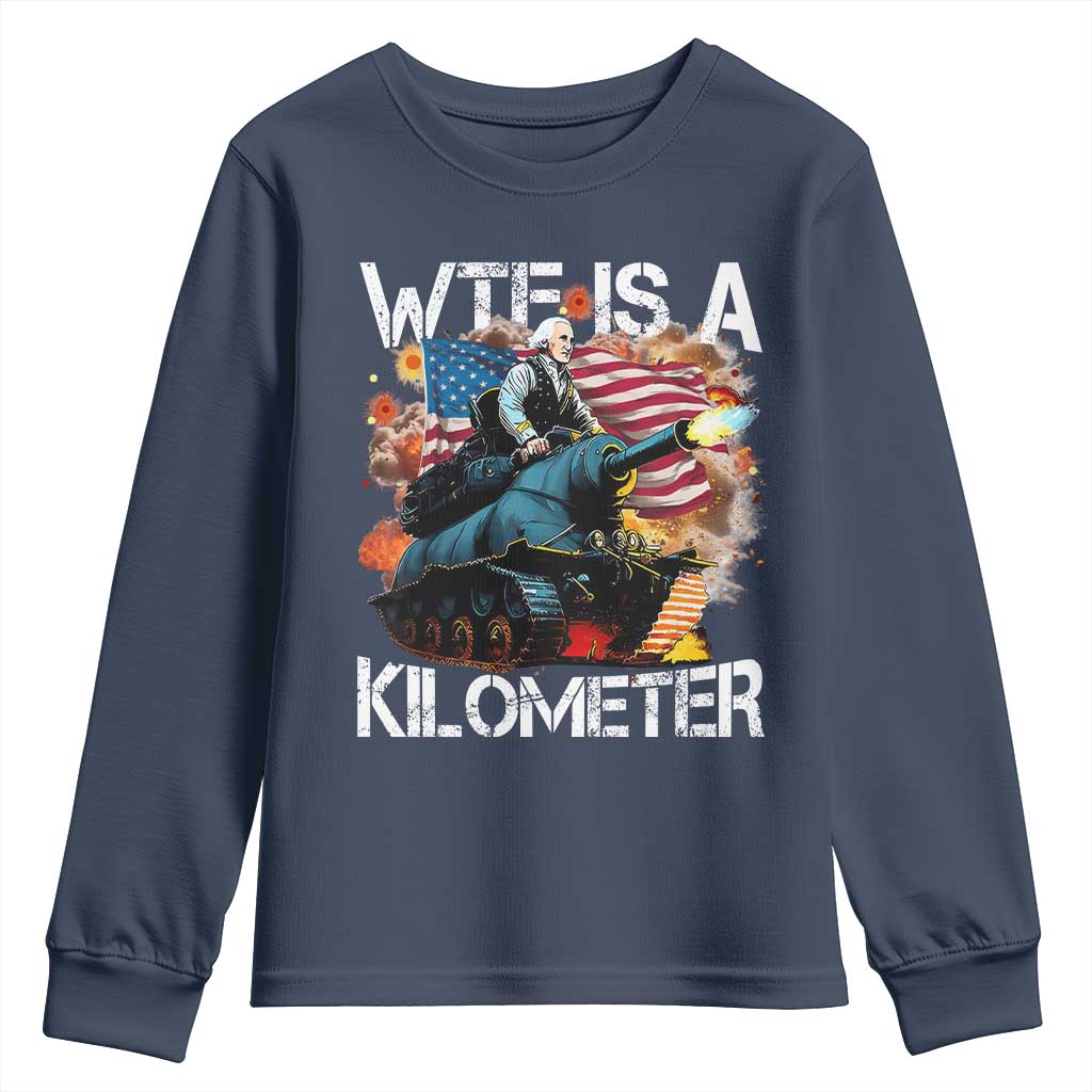 Funny WTF Is A Kilometer Youth Sweatshirt Patriotic American Freedom George Washington TS11 Navy Print Your Wear