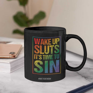 Funny Wake Up Sluts Its Time To Sin LGBTQ Coffee Mug TS11 Print Your Wear