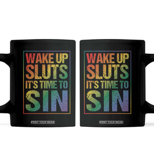 Funny Wake Up Sluts Its Time To Sin LGBTQ Coffee Mug TS11 Black Print Your Wear