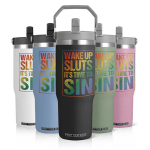 Funny Wake Up Sluts Its Time To Sin LGBTQ Flip Straw Tumbler TS11 Print Your Wear