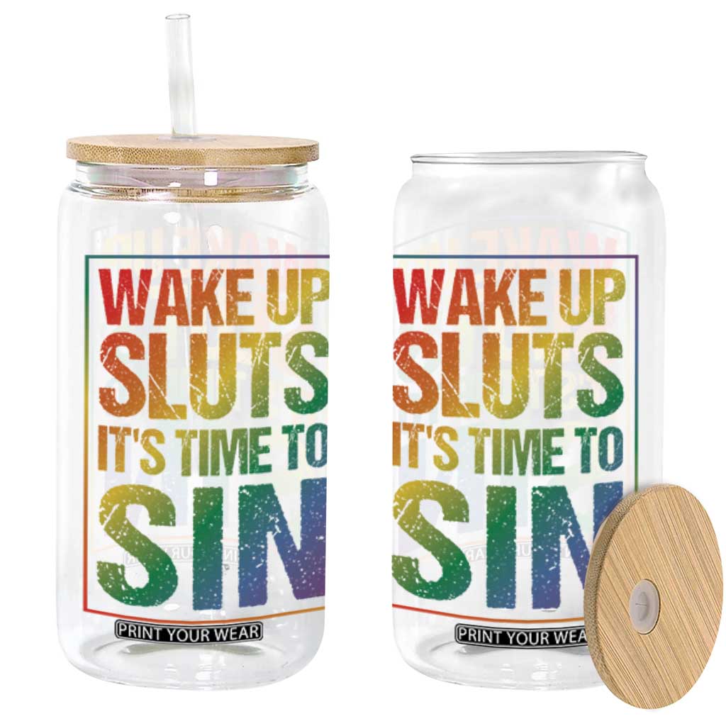 Funny Wake Up Sluts Its Time To Sin LGBTQ Glass Can TS11 Black Print Your Wear