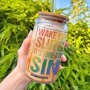 Funny Wake Up Sluts Its Time To Sin LGBTQ Glass Can TS11 Print Your Wear