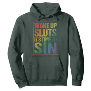 Funny Wake Up Sluts Its Time To Sin LGBTQ Hoodie TS11 Dark Forest Green Print Your Wear