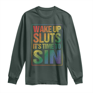 Funny Wake Up Sluts Its Time To Sin LGBTQ Long Sleeve Shirt TS11 Dark Forest Green Print Your Wear