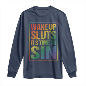 Funny Wake Up Sluts Its Time To Sin LGBTQ Long Sleeve Shirt TS11 Navy Print Your Wear