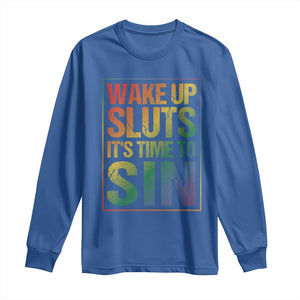 Funny Wake Up Sluts Its Time To Sin LGBTQ Long Sleeve Shirt TS11 Royal Blue Print Your Wear