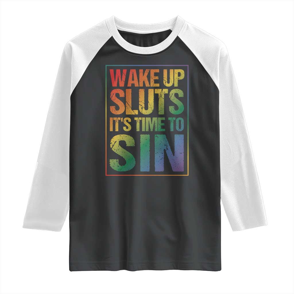 Funny Wake Up Sluts Its Time To Sin LGBTQ Raglan Shirt TS11 Black White Print Your Wear