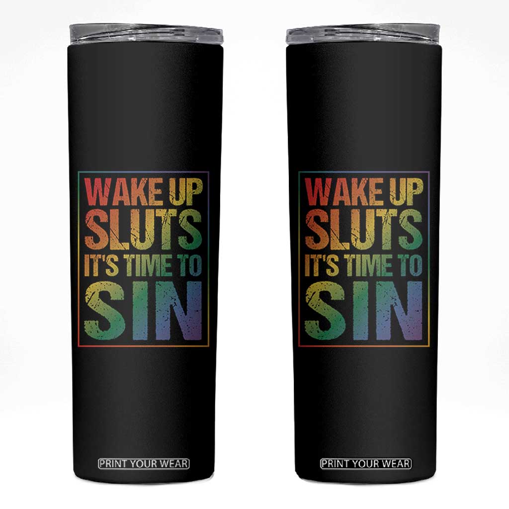 Funny Wake Up Sluts Its Time To Sin LGBTQ Skinny Tumbler TS11 Black Print Your Wear
