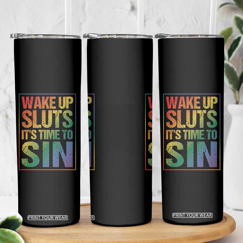 Funny Wake Up Sluts Its Time To Sin LGBTQ Skinny Tumbler TS11 Print Your Wear