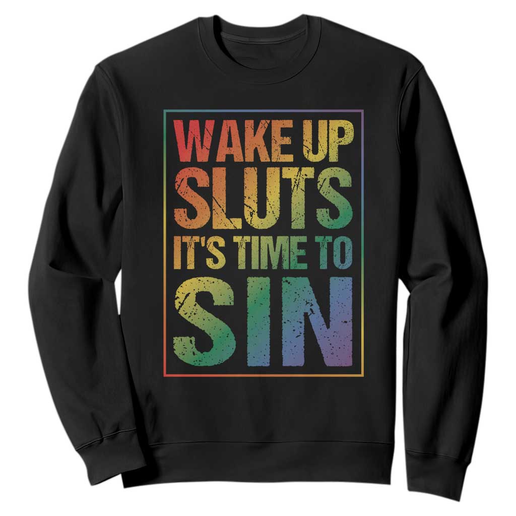 Funny Wake Up Sluts Its Time To Sin LGBTQ Sweatshirt TS11 Black Print Your Wear