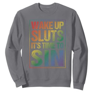 Funny Wake Up Sluts Its Time To Sin LGBTQ Sweatshirt TS11 Charcoal Print Your Wear