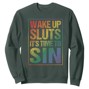 Funny Wake Up Sluts Its Time To Sin LGBTQ Sweatshirt TS11 Dark Forest Green Print Your Wear