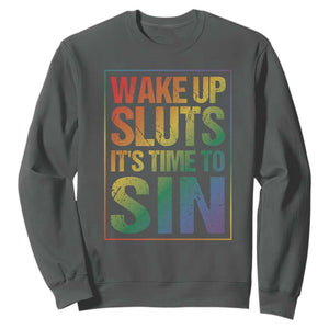Funny Wake Up Sluts Its Time To Sin LGBTQ Sweatshirt TS11 Dark Heather Print Your Wear