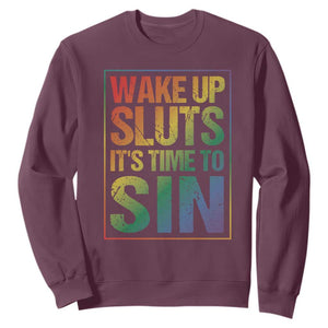 Funny Wake Up Sluts Its Time To Sin LGBTQ Sweatshirt TS11 Maroon Print Your Wear