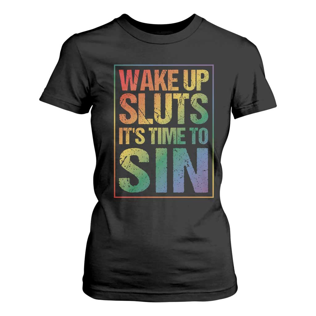 Funny Wake Up Sluts Its Time To Sin LGBTQ T Shirt For Women TS11 Black Print Your Wear