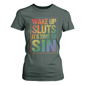 Funny Wake Up Sluts Its Time To Sin LGBTQ T Shirt For Women TS11 Dark Forest Green Print Your Wear