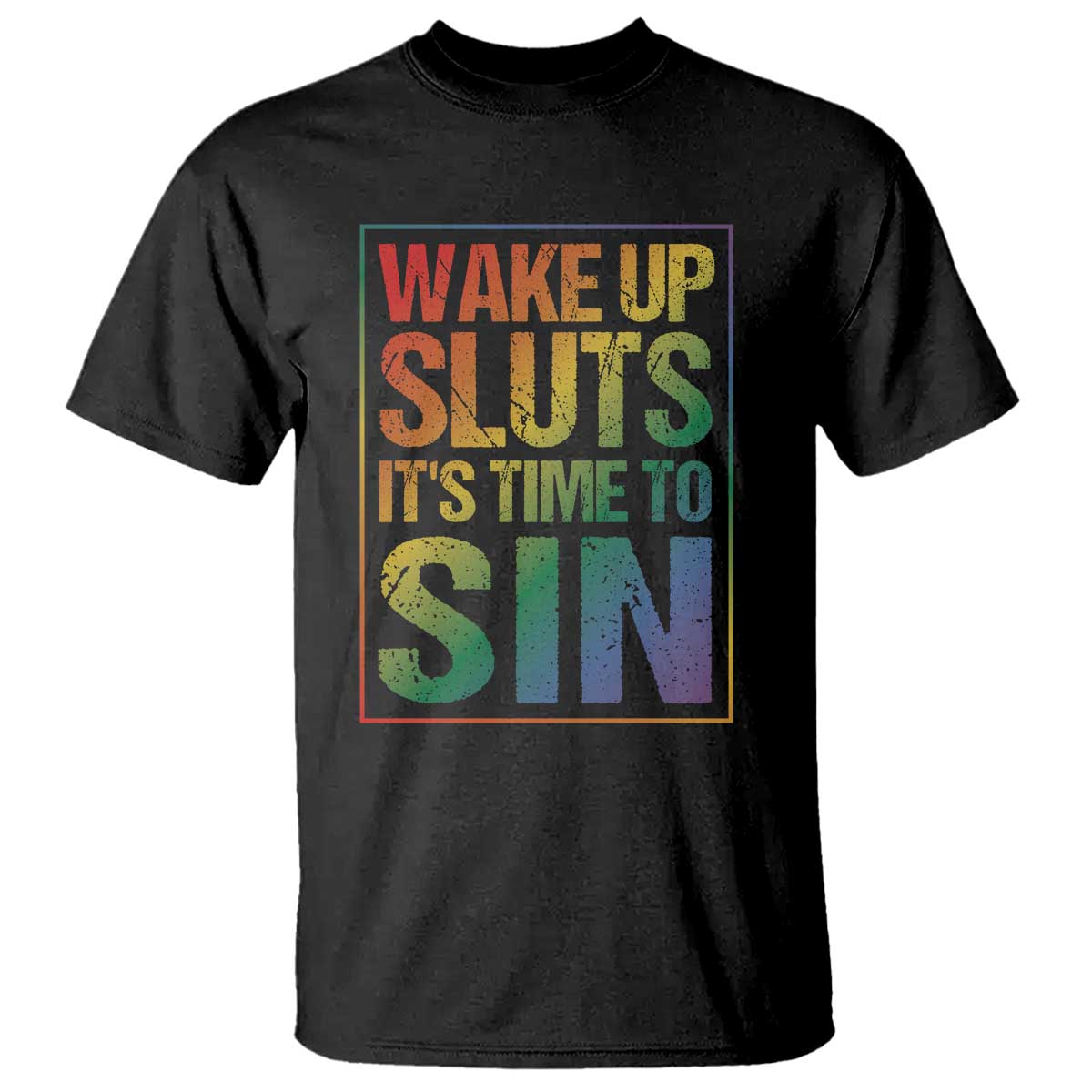 Funny Wake Up Sluts Its Time To Sin LGBTQ T Shirt TS11 Black Print Your Wear