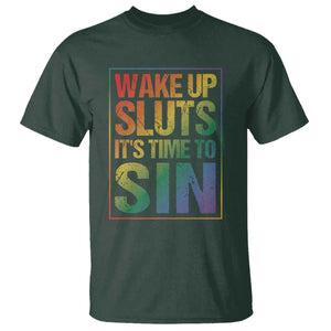 Funny Wake Up Sluts Its Time To Sin LGBTQ T Shirt TS11 Dark Forest Green Print Your Wear