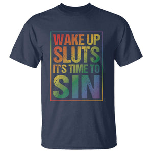 Funny Wake Up Sluts Its Time To Sin LGBTQ T Shirt TS11 Navy Print Your Wear
