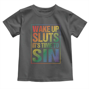 Funny Wake Up Sluts Its Time To Sin LGBTQ Toddler T Shirt TS11 Dark Heather Print Your Wear