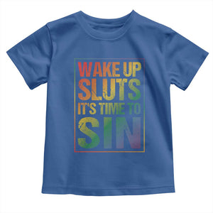 Funny Wake Up Sluts Its Time To Sin LGBTQ Toddler T Shirt TS11 Royal Blue Print Your Wear