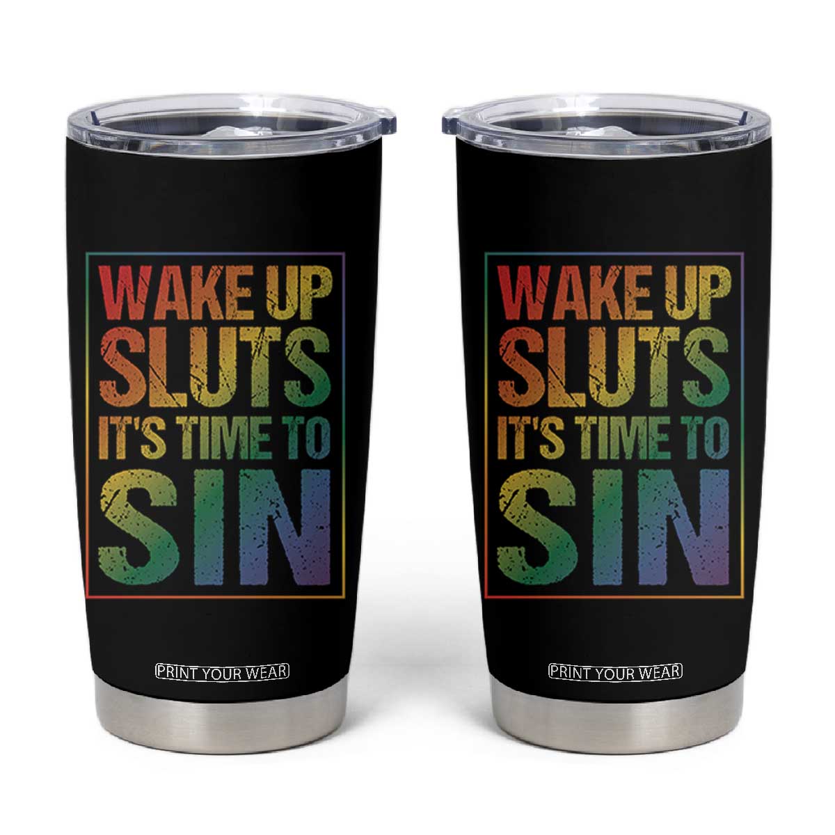 Funny Wake Up Sluts Its Time To Sin LGBTQ Tumbler Cup TS11 Black Print Your Wear