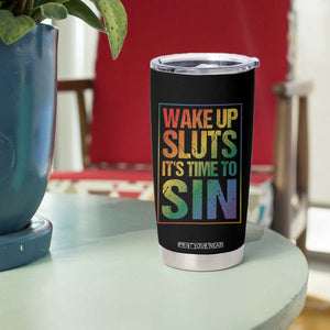 Funny Wake Up Sluts Its Time To Sin LGBTQ Tumbler Cup TS11 Print Your Wear