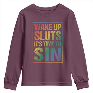 Funny Wake Up Sluts Its Time To Sin LGBTQ Youth Sweatshirt TS11 Maroon Print Your Wear