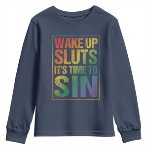 Funny Wake Up Sluts Its Time To Sin LGBTQ Youth Sweatshirt TS11 Navy Print Your Wear