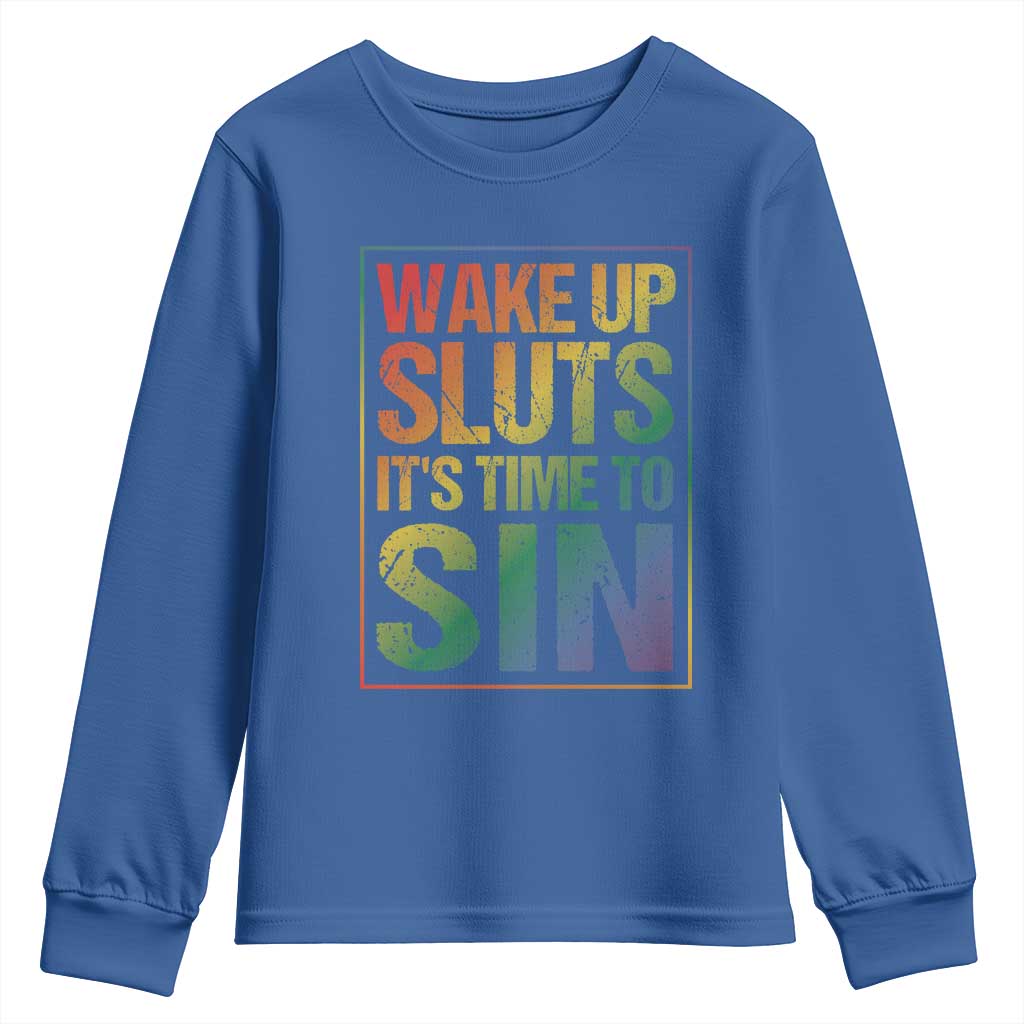 Funny Wake Up Sluts Its Time To Sin LGBTQ Youth Sweatshirt TS11 Royal Blue Print Your Wear