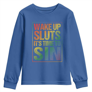 Funny Wake Up Sluts Its Time To Sin LGBTQ Youth Sweatshirt TS11 Royal Blue Print Your Wear